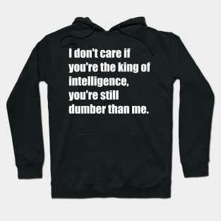 I don't care if you're the king of intelligence, you're still dumber than me. - Shuntaro Chishiya Hoodie